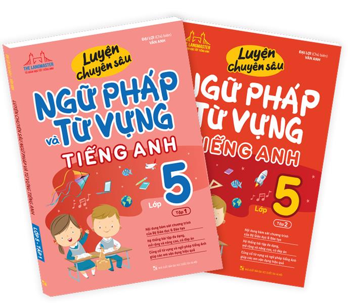 Combo 2 Quyển Luyện Chuyên Sâu Ngữ Pháp Và Từ Vựng Tiếng Anh Lớp 5 (Tập 1 + Tập 2)