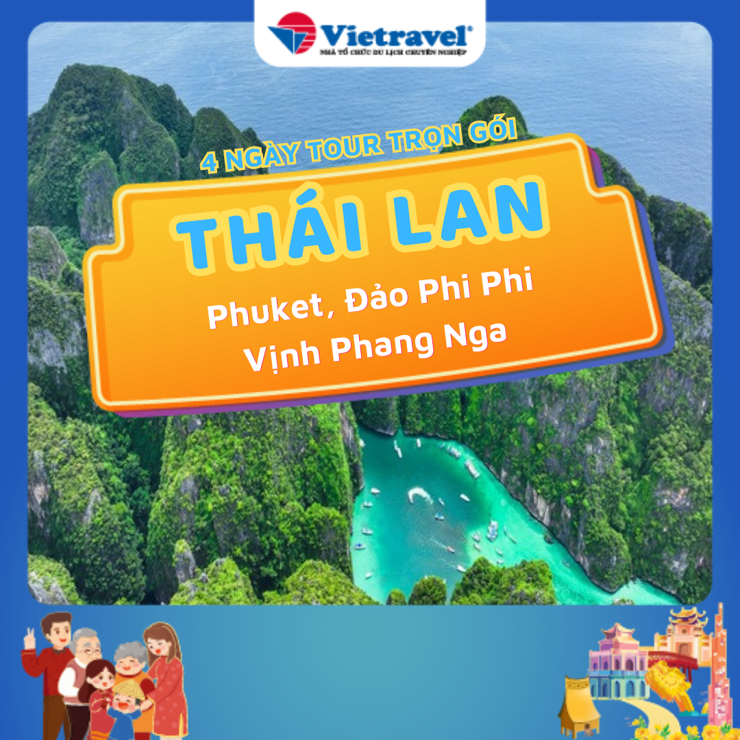 Thái Lan: Phuket - Đảo Phi Phi & Vịnh Phang Nga (Khách sạn 4 sao)