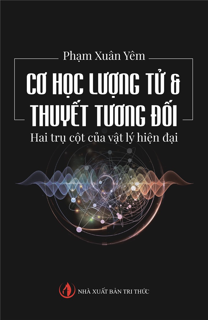 Cơ Học Lượng Tử &amp; Thuyết Tương Đối - Hai Trụ Cột Của Vật Lý Hiện Đại