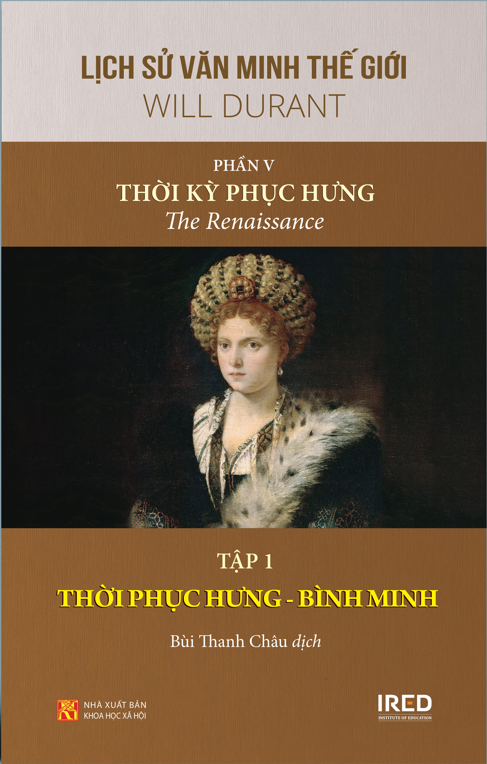 Sách IRED Books - Lịch Sử Văn Minh Thế Giới Phần 5 : Thời Kỳ Phục Hưng (The Renaissance) - Will Durant (trọn bộ 3 tập)