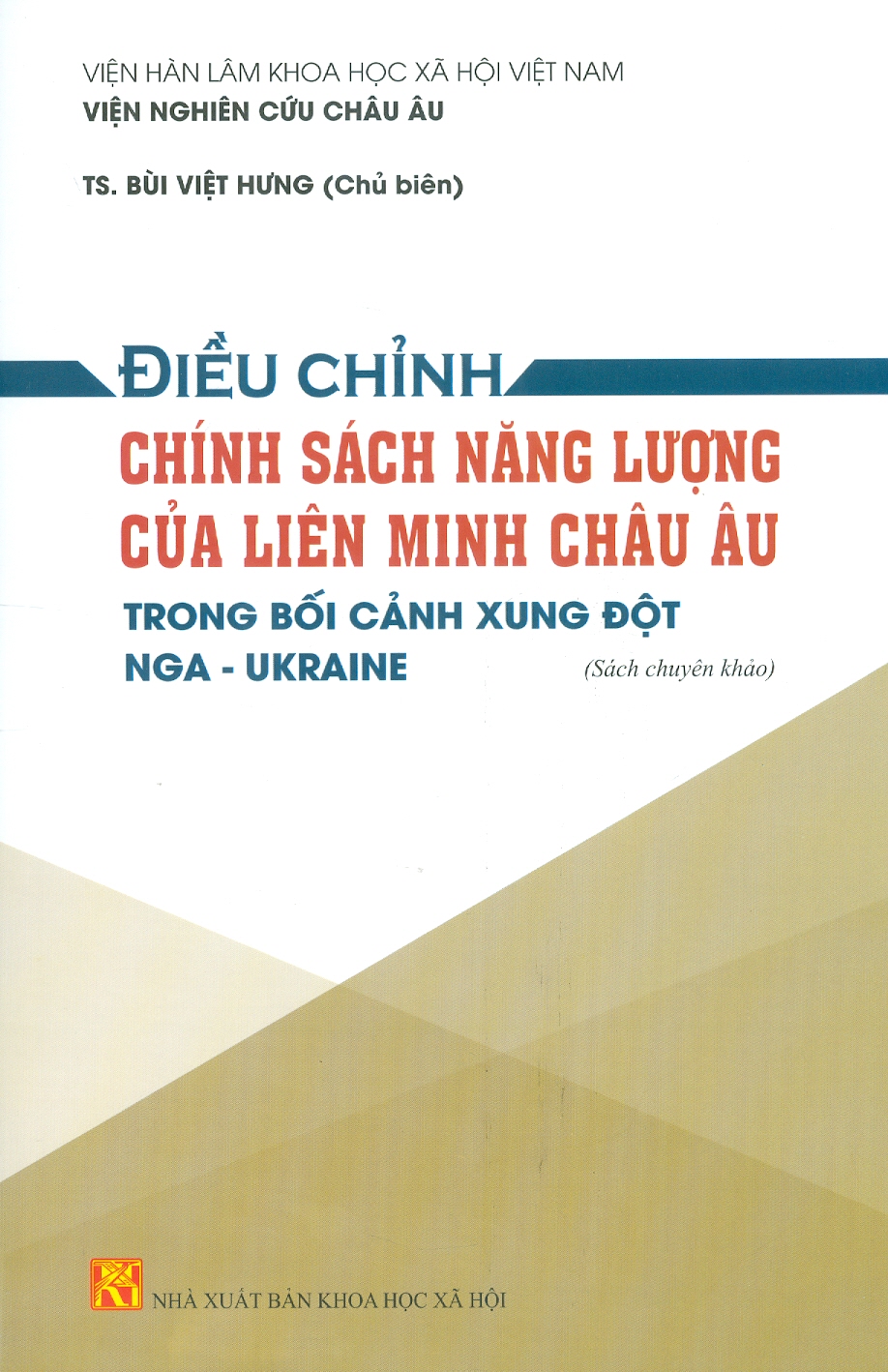 Điều Chỉnh Chính Sách Năng Lượng Của Liên Minh Châu Âu Trong Bối Cảnh Xung Đột Nga - Ukraine (Sách Chuyên Khảo)