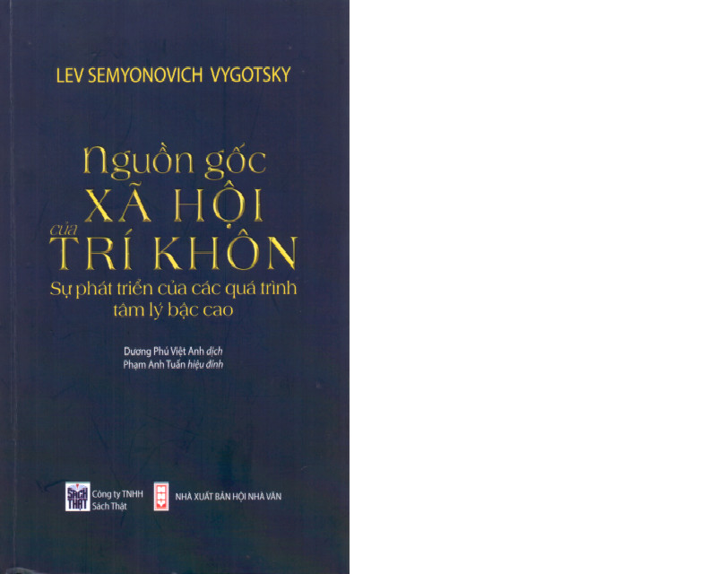 NGUỒN GỐC XÃ HỘI CỦA TRÍ KHÔN: Sự Phát Triển Của Các Quá Trình Tâm Lý Bậc Cao - Lev Semyonovich Vygotsky - Dương Phú Việt, Phạm Anh Tuấn -