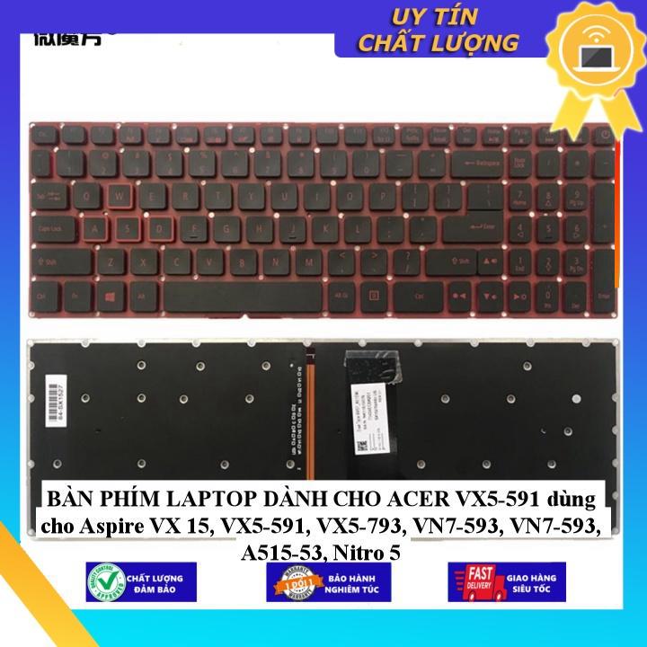 BÀN PHÍM LAPTOP dùng cho ACER VX5-591 dùng cho Aspire VX 15, VX5-591, VX5-793, VN7-593, VN7-593, A515-53, Nitro 5 - Hàng Nhập Khẩu New Seal