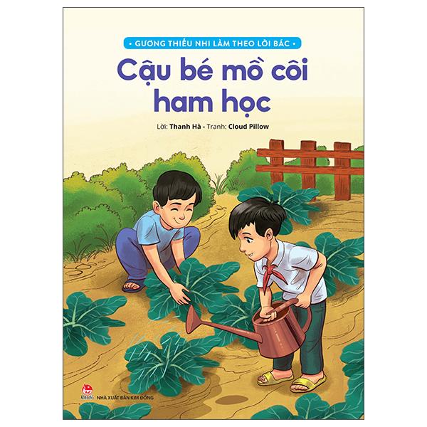 Gương Thiếu Nhi Làm Theo Lời Bác: Cậu Bé Mồ Côi Ham Học (Tái Bản 2022)
