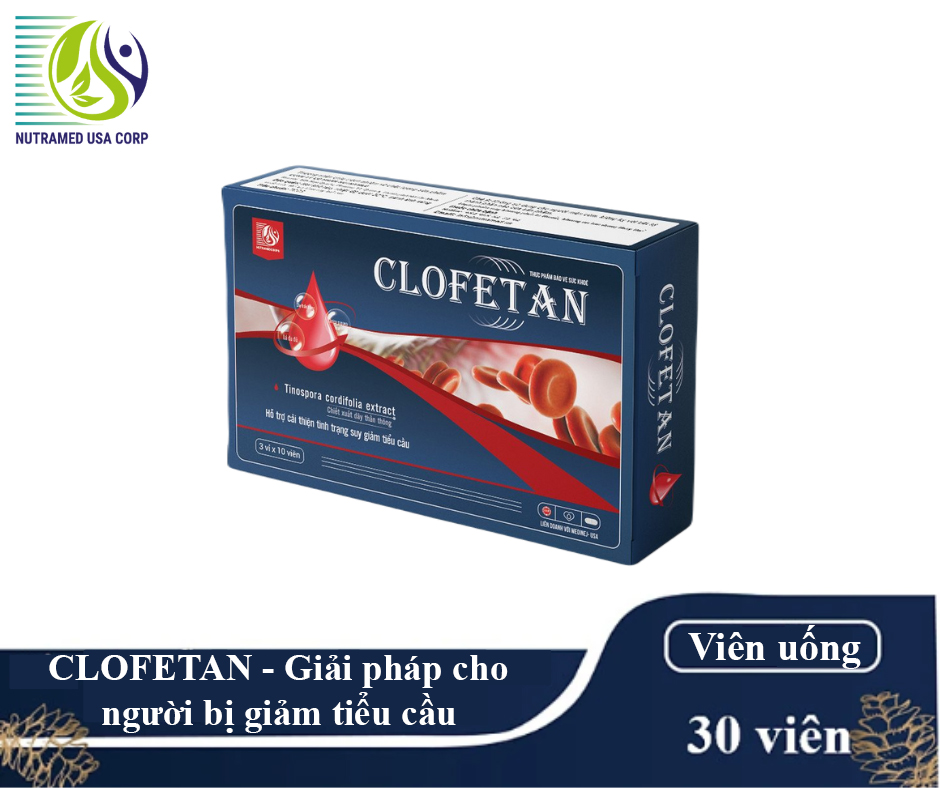 CLOFETAN - Giải pháp cho người bị giảm tiểu cầu- Nhà máy liên doanh với Medinej - USA và đạt chuẩn GMP - WHO