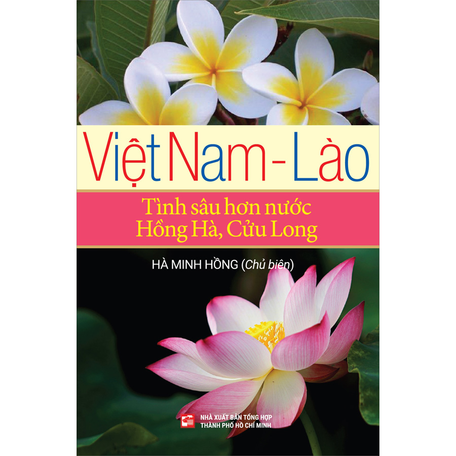 Việt Nam - Lào: Tình Sâu Hơn Nước Hồng Hà, Cửu Long