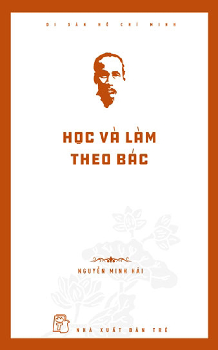 Di Sản Hồ Chí Minh - Học Và Làm Theo Bác (TRE)