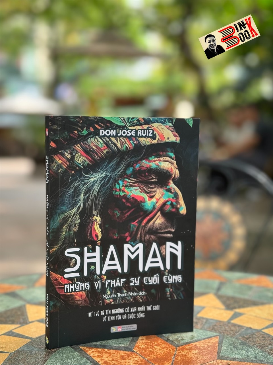 SHAMAN – NHỮNG VỊ PHÁP SƯ CUỐI CÙNG- Don Jose Ruiz- Nguyễn Thanh Nhàn dịch-Bách Việt - NXB Lao Động
