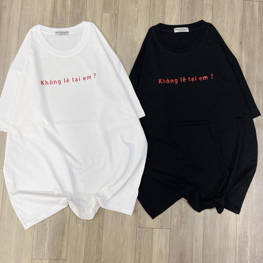 Áo thun tay ngắn Be Yourself unisex size M L XL - ÁO ĐÔI NAM NỮ TẤT CẢ LÀ TẠI ANH KHÔNG LẼ TẠI EM