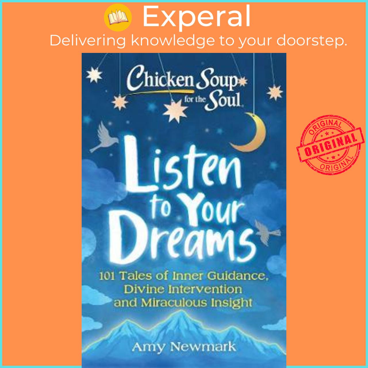 Sách - Chicken Soup for the Soul: Listen to Your Dreams : 101 Tales of Inner Guid by Amy Newmark