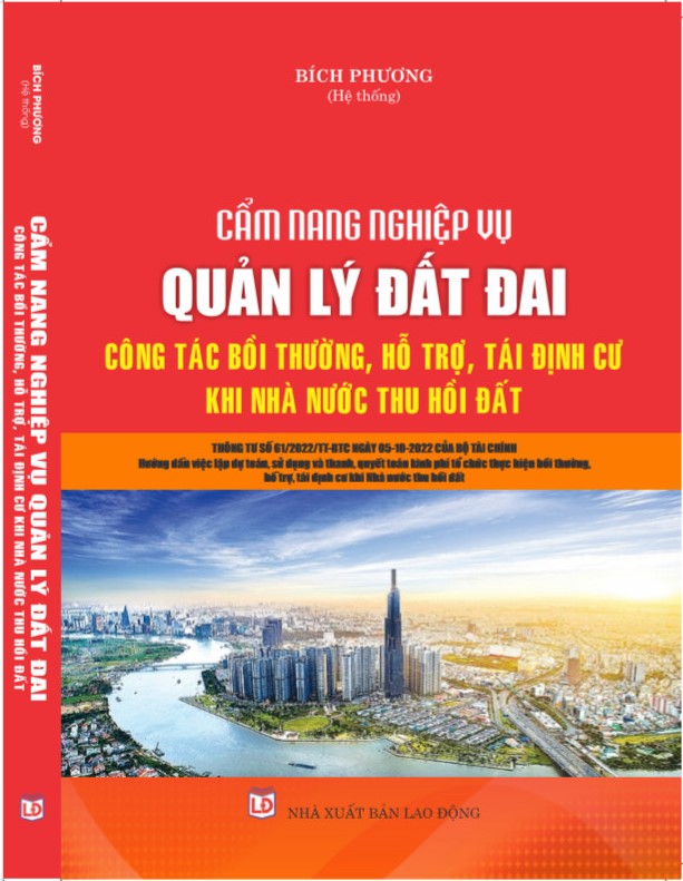 Cẩm Nang Nghiệp Vụ Quản Lý Đất Đai - Công Tác Bồi Thường, Hỗ Trợ, Tái Định Cư Khi Nhà Nước Thu Hồi Đất