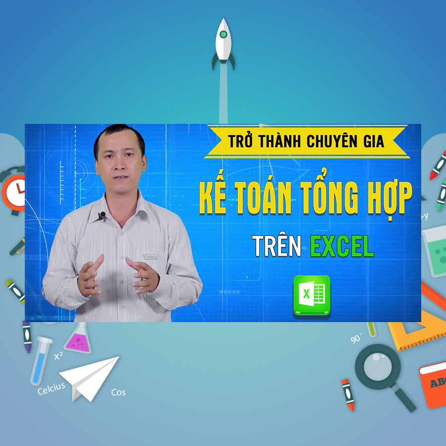 Khóa Học Trở Thành Chuyên Gia Kế Toán Tổng Hợp Trên Excel