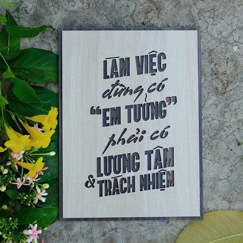 Tranh gỗ decor tạo động lực &quot;Làm việc đừng có em tưởng - Phải có lương tâm và trách nhiệm&quot;