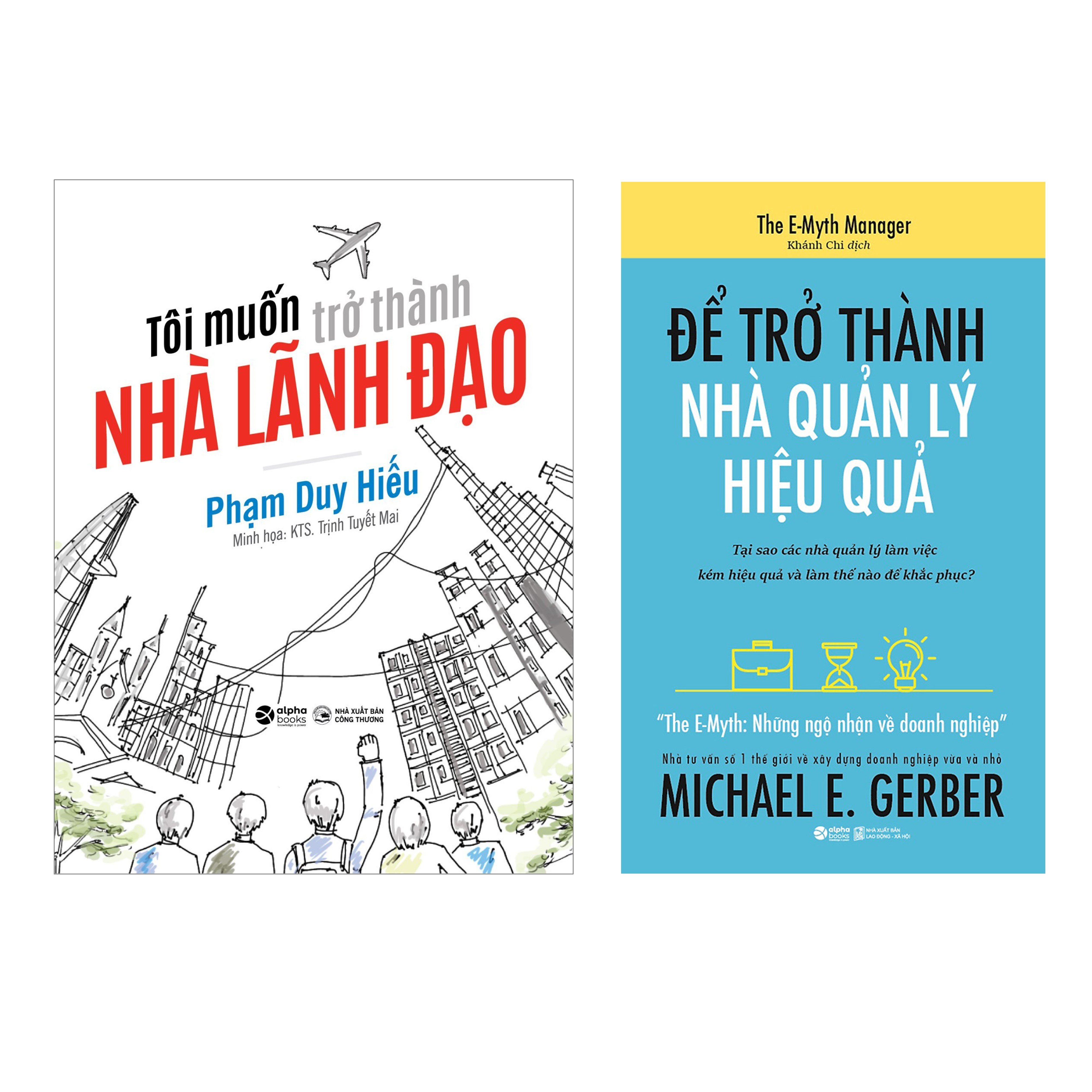 Combo The Emyth - Để Trở Thành Nhà Quản Lý Hiệu Quả (Tái Bản) + Tôi Muốn Trở Thành Nhà Lãnh Đạo