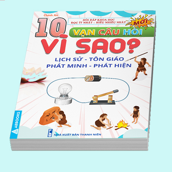 10 Vạn Câu Hỏi Vì Sao? - Lịch Sử Tôn Giáo Phát Minh Phát Hiện