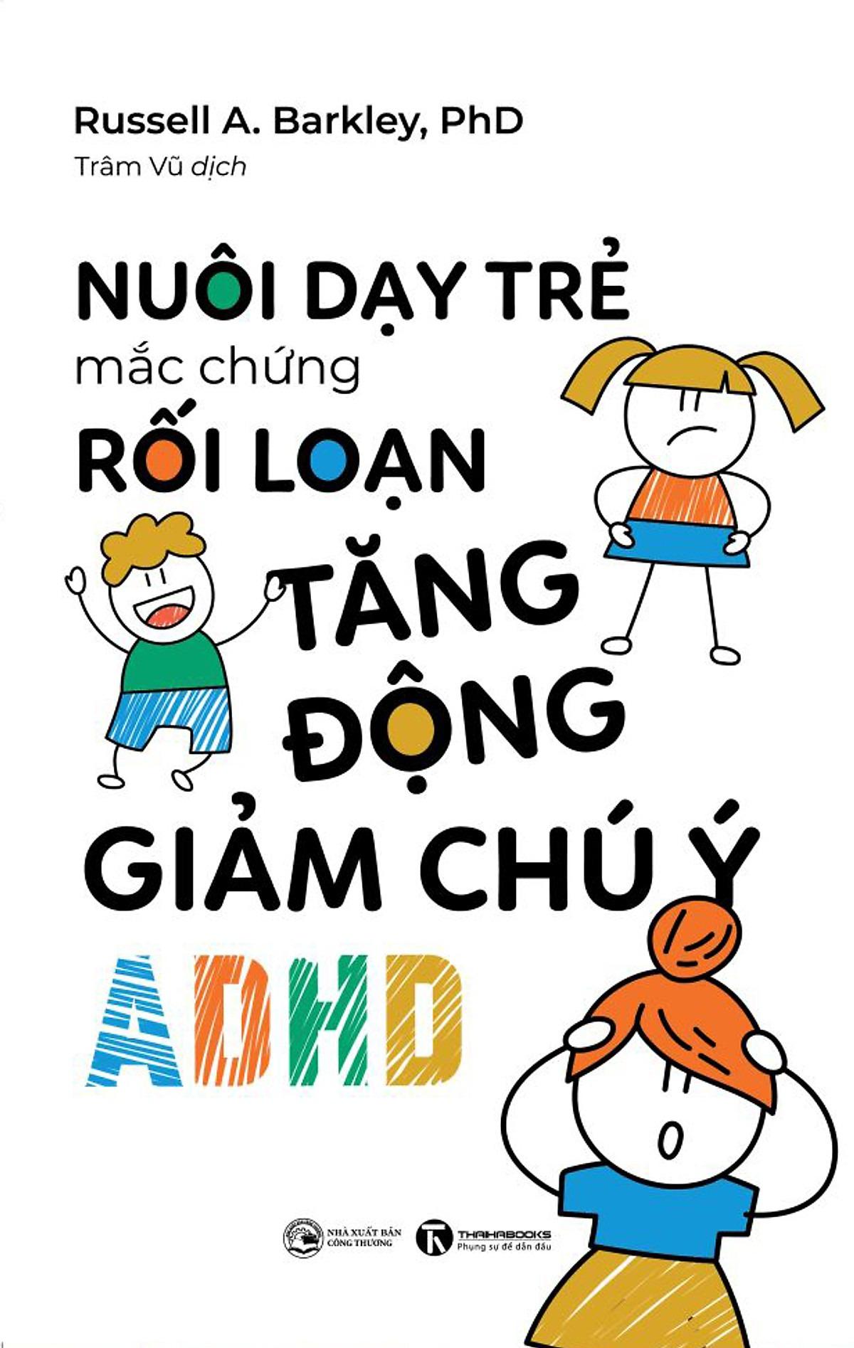 Nuôi Dạy Trẻ Mắc Chứng Rối Loạn Tăng Động Giảm Chú Ý ADHD
