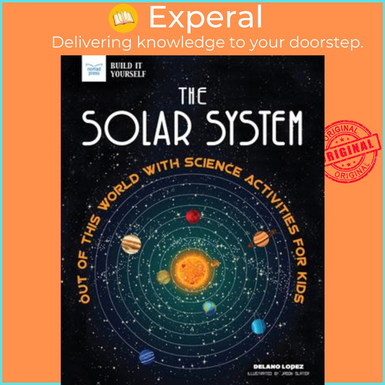 Sách - The Solar System : Out of This World with Science Activities by Delano Lopez Jason Slater