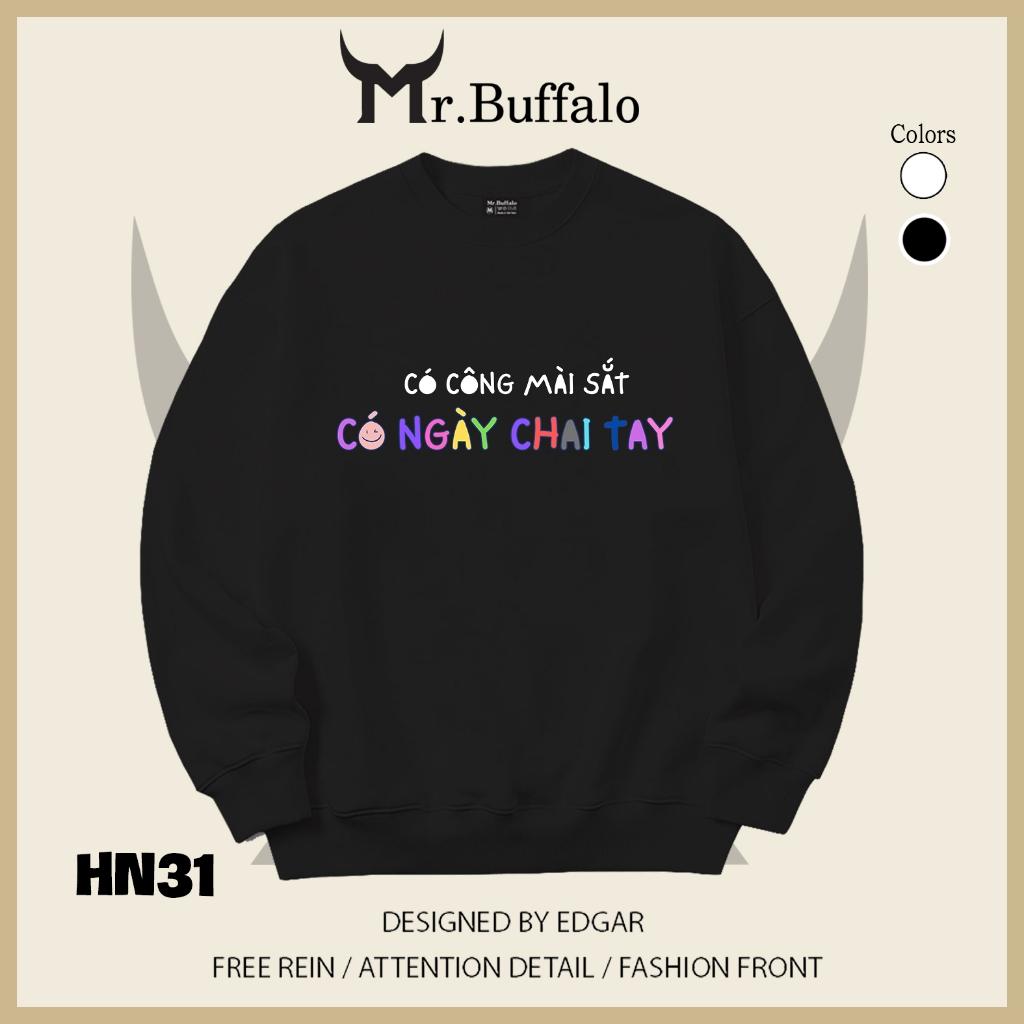 Áo sweater thu đông form rộng in hình hài hước "Có Công Mài Sắt Có Ngày Chai Tay" Mr.buffalo - [HN31] Áo Trắng