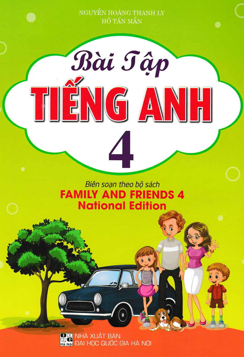 Bài Tập Tiếng Anh 4 (Biên Soạn Theo Bộ Sách Family And Friends 4 National Edition) - HA