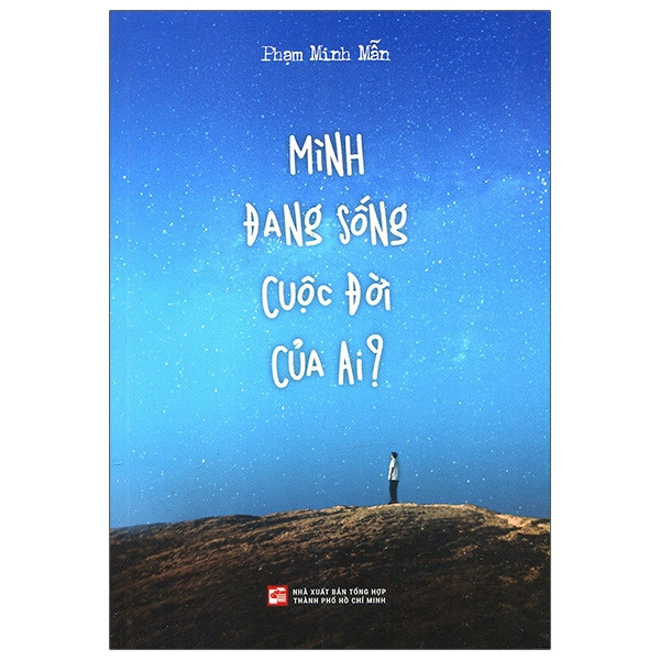 Mình Đang Sống Cuộc Đời Của Ai? -  Phạm Minh Mẫn - (bìa mềm)