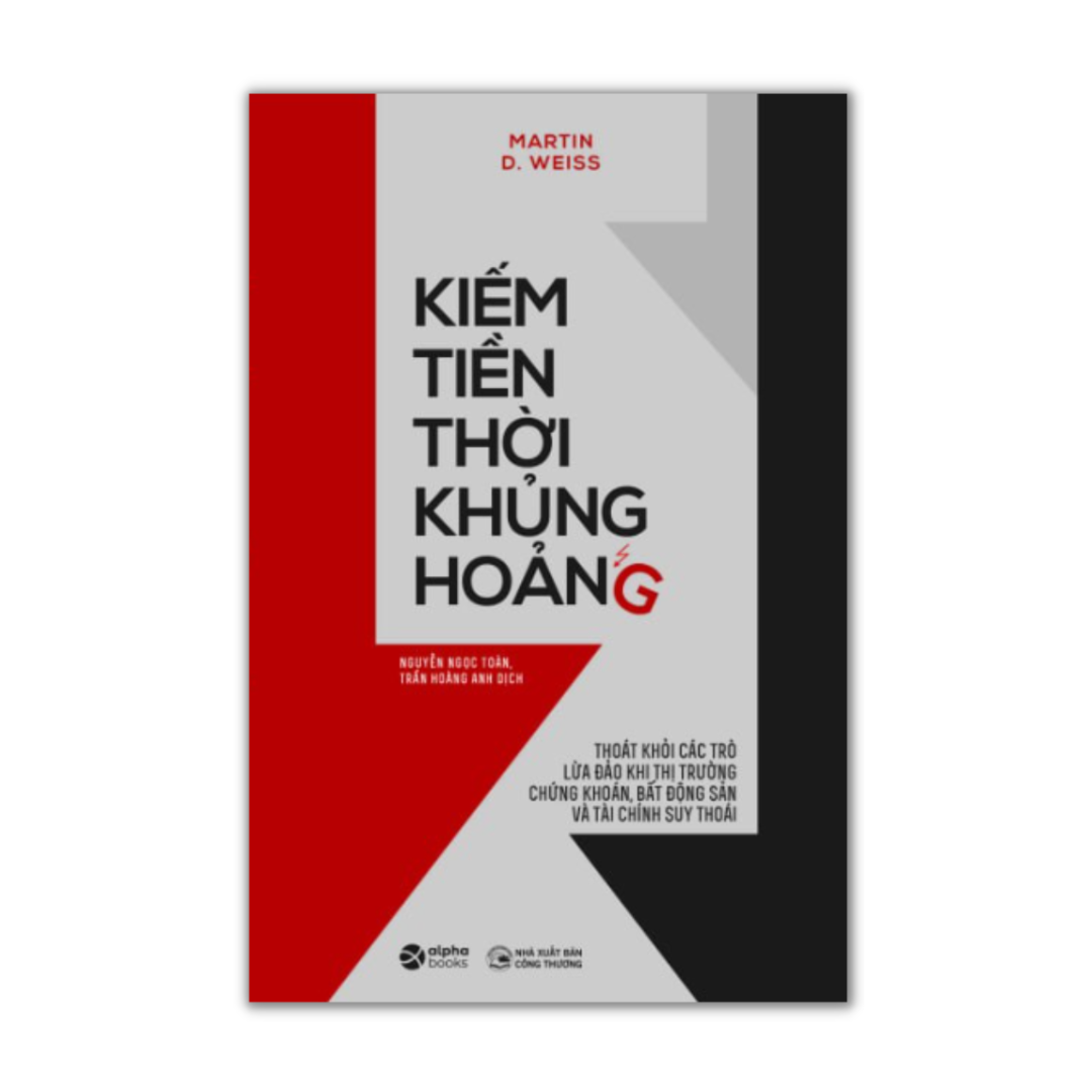 Kiếm Tiền Thời Khủng Hoảng (Tái Bản) (Martin D Weiss)