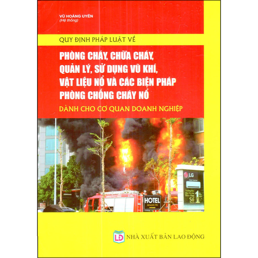 Quy Định Pháp Luật Về Phòng Cháy, Chữa Cháy, Quản Lý, Sử Dụng Vũ Khí, Vật Liệu Nổ Và Các Biện Pháp Phòng Chống Cháy Nổ Dành Cho Cơ Quan Doanh Nghiệp