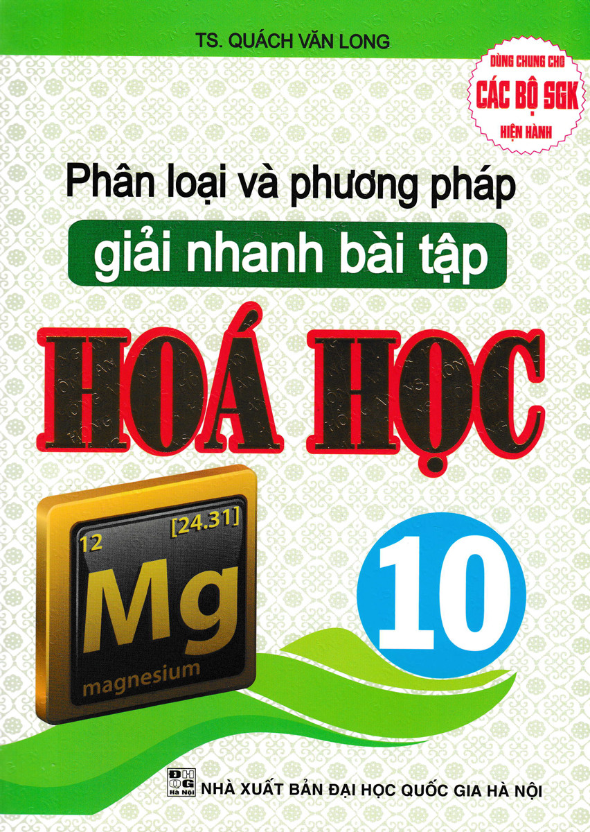 Phân Loại Và Phương Pháp Giải Nhanh Bài Tập Hóa Học 10 (Biên Soạn Theo Chương Trình GDPT Mới) -  Quách Văn Long