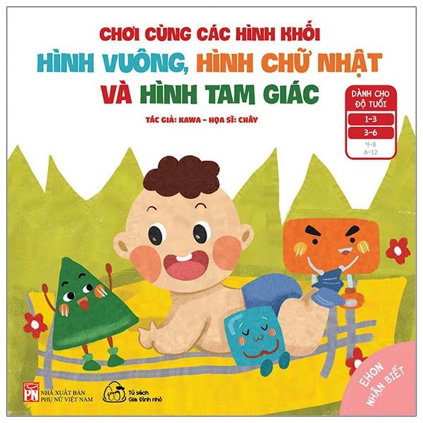 Ehon Nhận Biết - Chơi Cùng Các Hình Khối - Hình Vuông, Hình Chữ Nhật Và Hình Tam Giác (Từ 1 - 6 Tuổi)