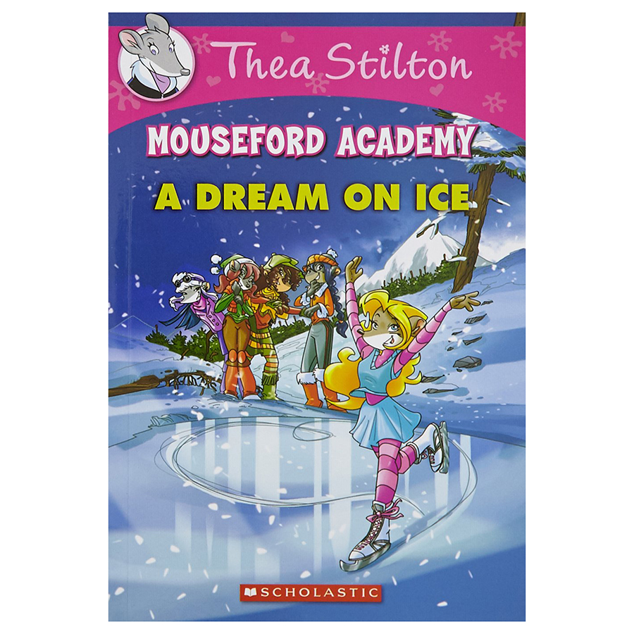 Thea Stilton Mouseford Academy Book 10: A Dream On Ice