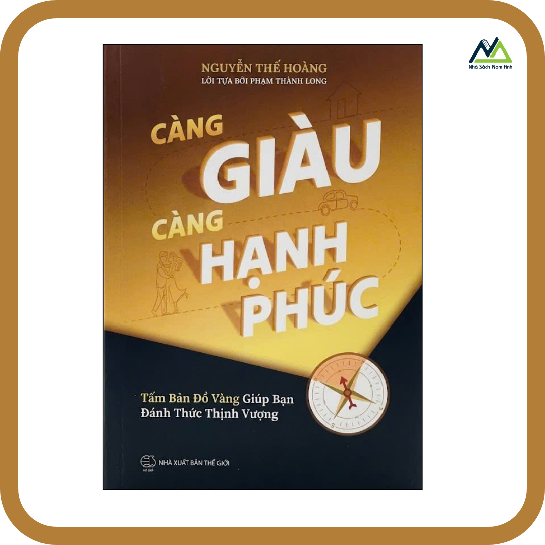 Sách - Càng Giàu Càng Hạnh Phúc - Tác giả Nguyễn Thế Hoàng