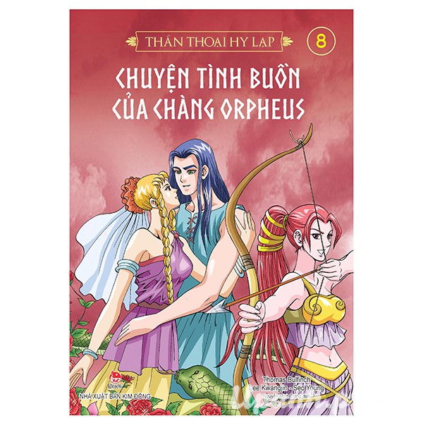 Thần thoại Hy Lạp - Tập 8: Chuyện tình buồn của chàng Orpheus (Tái Bản 2018)