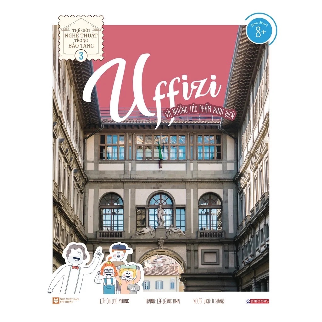 Thế Giới Nghệ Thuật Trong Bảo Tàng - Tập 3: Uffizi Và Những Tác Phẩm Kinh Điển