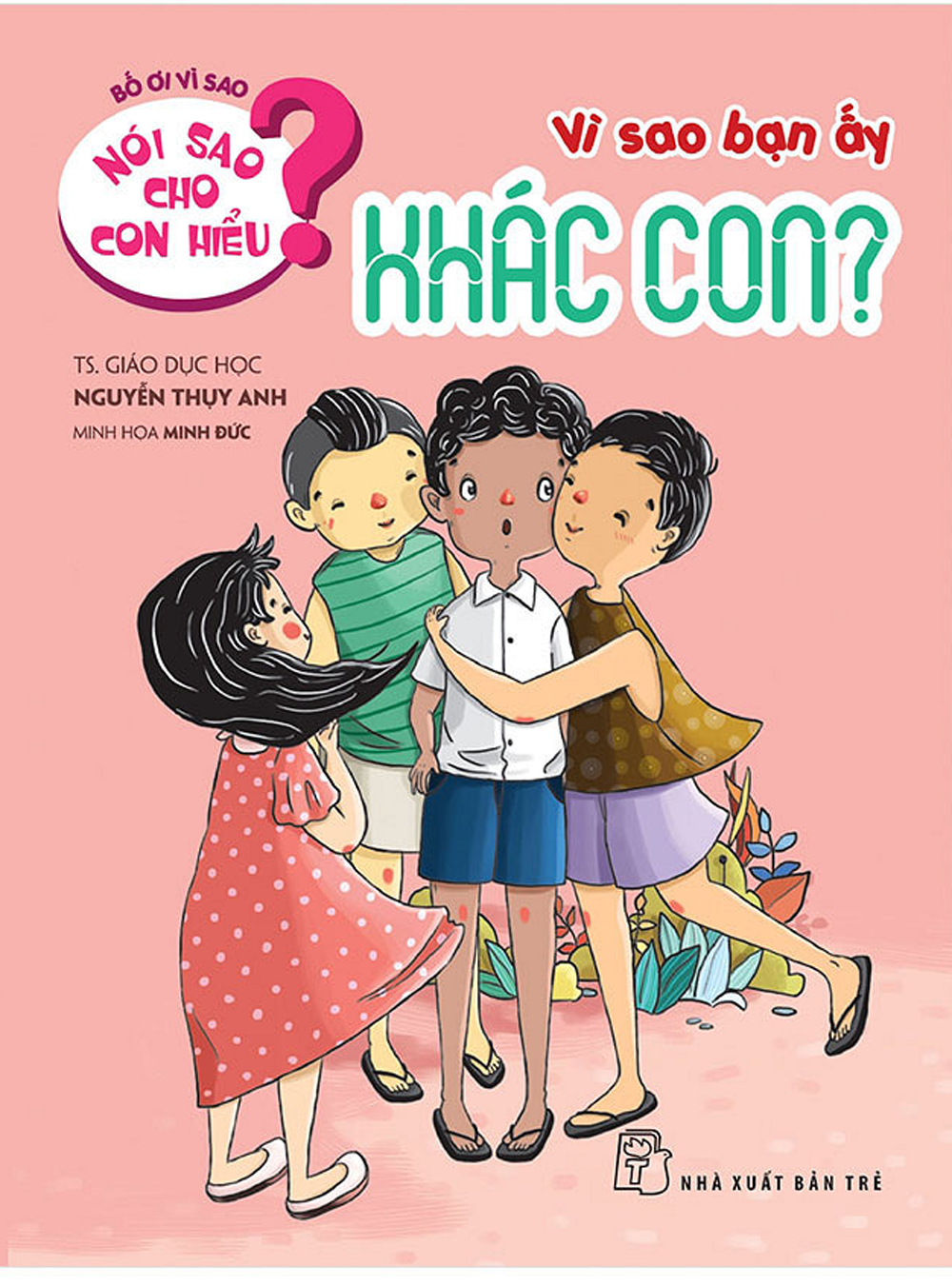 Nói Sao Cho Con Hiểu: Vì Sao Bạn Ấy Khác Con? _TRE