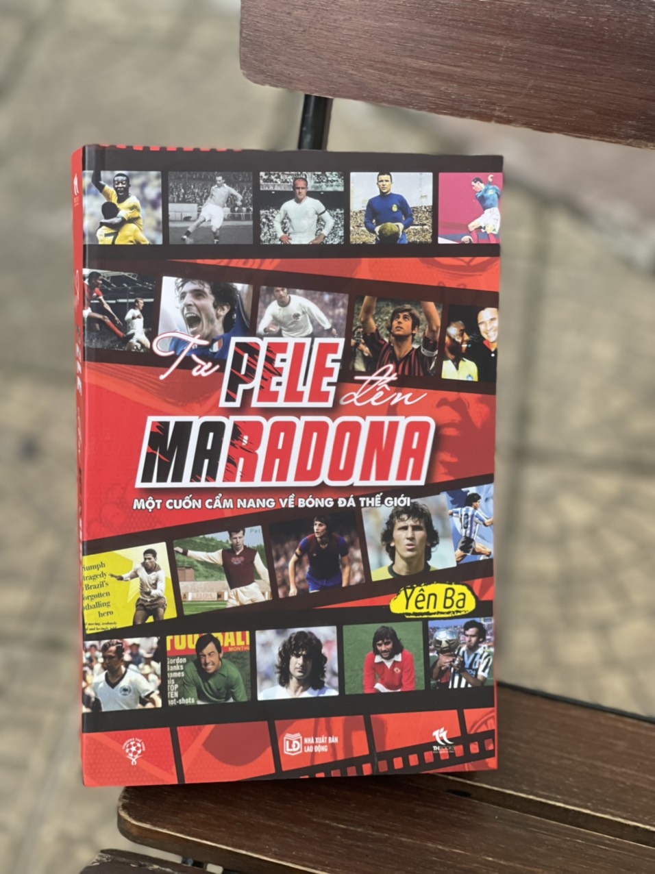 TỪ PELE ĐẾN MARADONA - MỘT CUỐN CẨM NANG VỀ BÓNG ĐÁ THẾ GIỚI - Yên Ba – Thbooks – Nxb Lao Động – bìa mềm