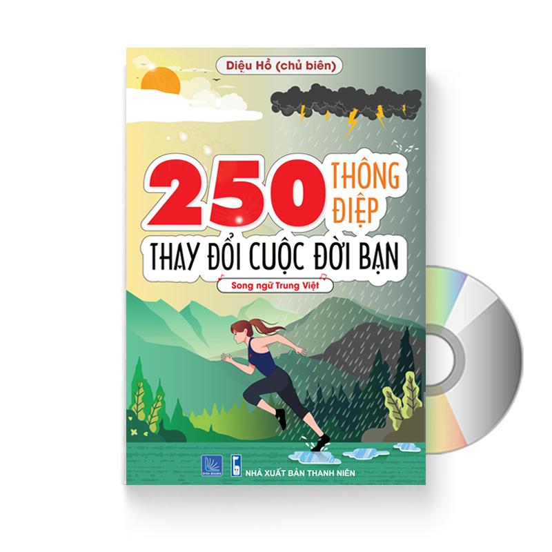 250 Thông Điệp Thay Đổi Cuộc Đời Bạn - Song Ngữ Trung Việt (Tiếng Trung giản thể, bính âm Pinyin, nghĩa tiếng Việt, DVD tài liệu đi kèm)