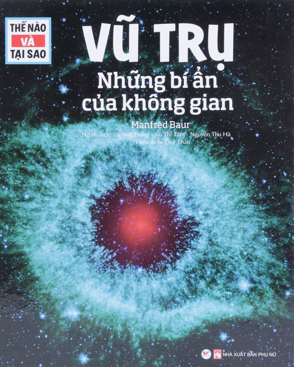 Thế Nào Và Tại Sao - Vũ Trụ Những Bí Ẩn Của Không Gian (Tái Bản)