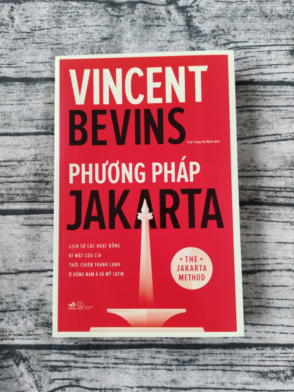 Phương Pháp Jakarta - Lịch Sử Các Hoạt Động Bí Mật Của CIA Thời Chiến Tranh Lạnh Ở Đông Nam Á Và Mỹ Latin