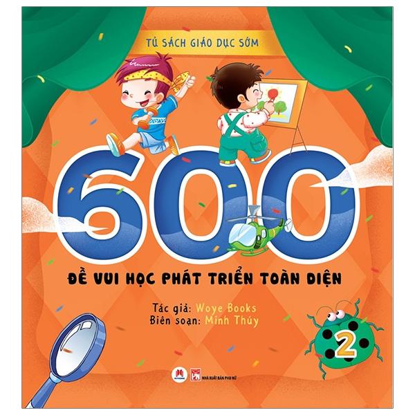 Tủ Sách Giáo Dục Sớm - 600 Đề Vui Học Phát Triển Toàn Diện - Tập 2