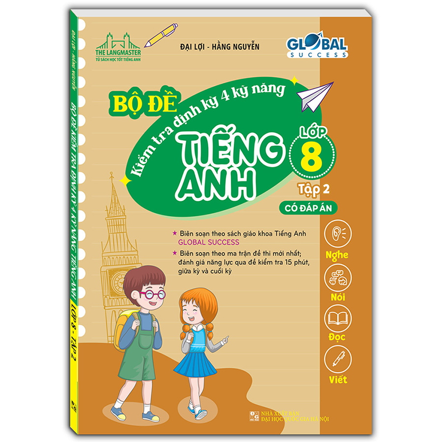 GLOBAL SUCCESS - Bộ Đề Kiểm Tra Định Kỳ 4 Kỹ Năng Tiếng Anh Lớp 8 - Tập 2