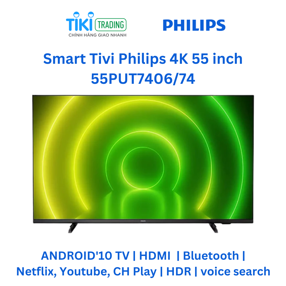 Smart Tivi Philips 4K 55 inch 55PUT7406/74