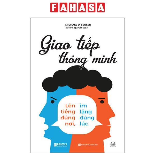 Giao Tiếp Thông Minh - Lên Tiếng Đúng Nơi, Im Lặng Đúng Lúc