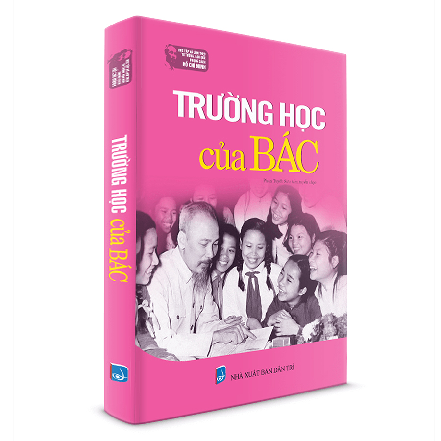 Học Tập Và Làm Theo Tư Tưởng, Đạo Đức, Phong Cách Hồ Chí Minh Trường Học Của Bác