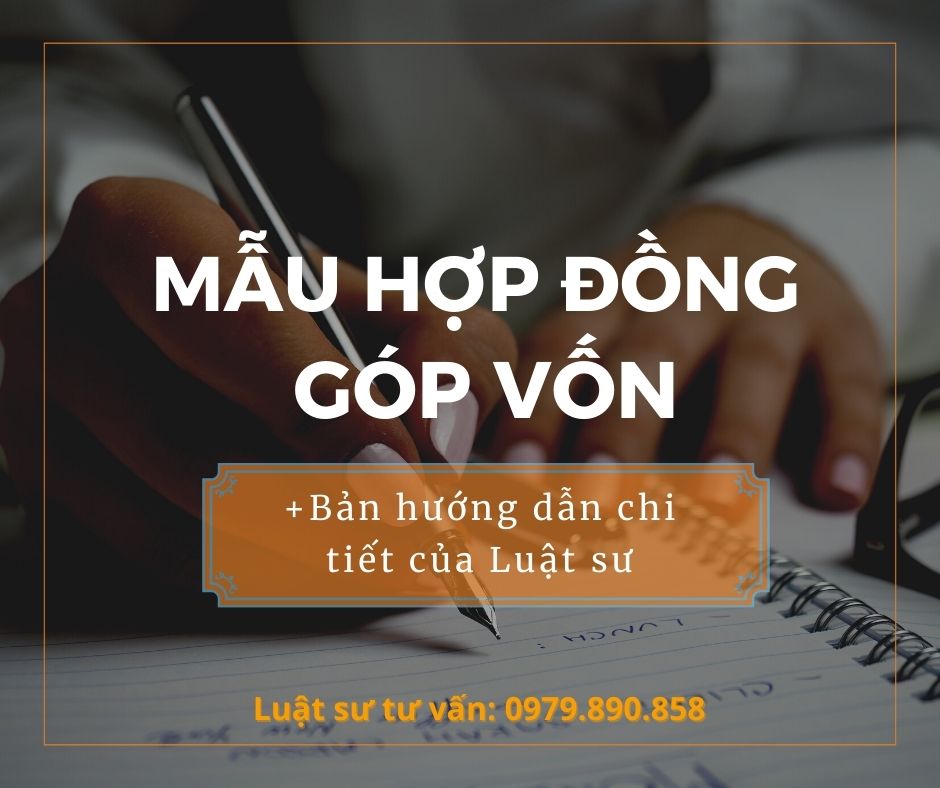 Mẫu hợp đồng góp vốn + bản hướng dẫn chi tiết của Luật sư