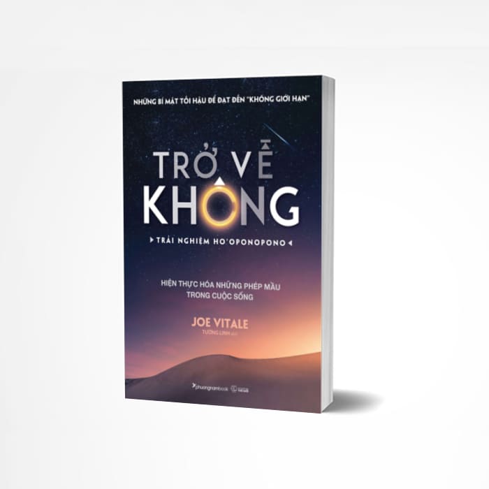 Trở Về Không - Trải Nghiệm Ho'oponopono - Thực Hiện Hóa Những Phép Màu Trong Cuộc Sống