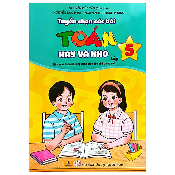 Tuyển Chọn Các Bài Toán Hay Và Khó Lớp 5 (Theo Chương Trình GDPT Mới)