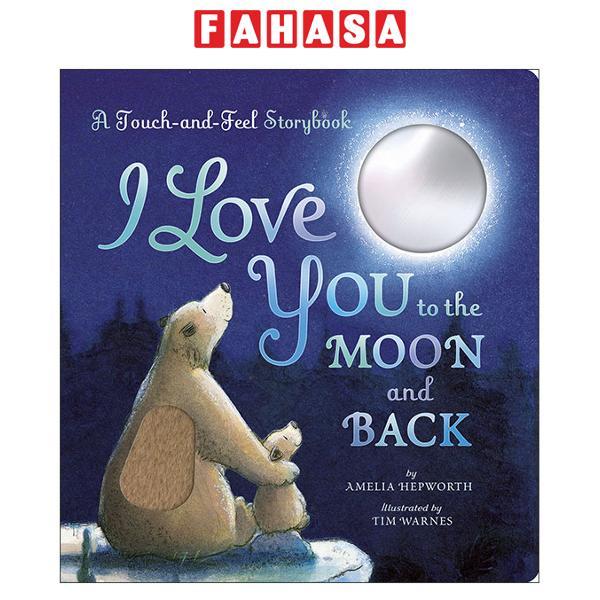 Sách ngoại văn: I Love You To The Moon And Back - A Touch-And-Feel Book