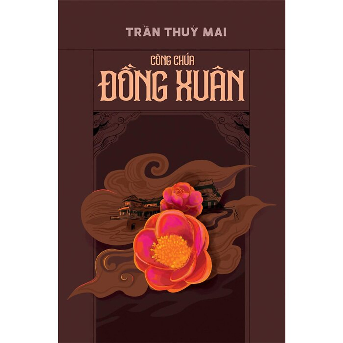 [tiểu thuyết lịch sử] CÔNG CHÚA ĐỒNG XUÂN - TRẦN THUỲ MAI (bộ 2 tập)