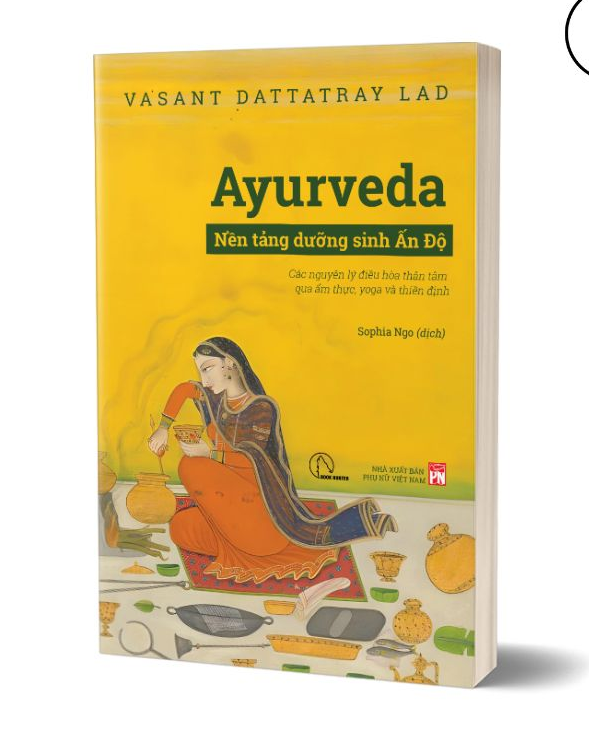 Ayurveda - Nền tảng dưỡng sinh Ấn Độ - Vasant Dattatray Lad