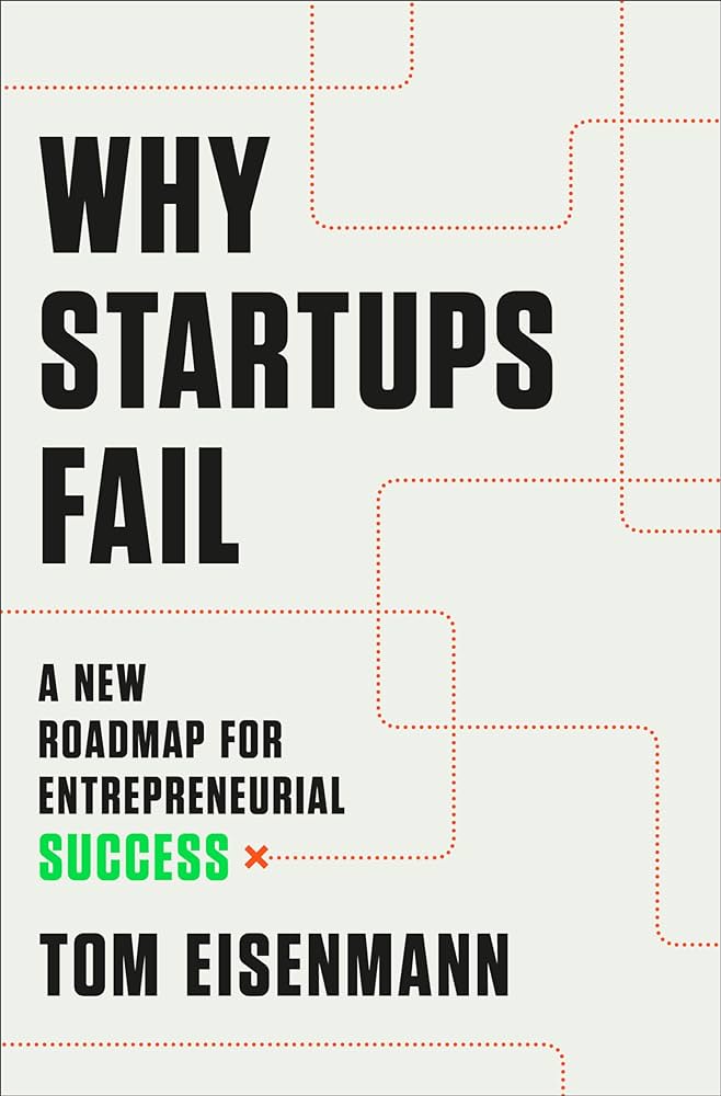 Why Startups Fail: A New Roadmap For Entrepreneurial Success