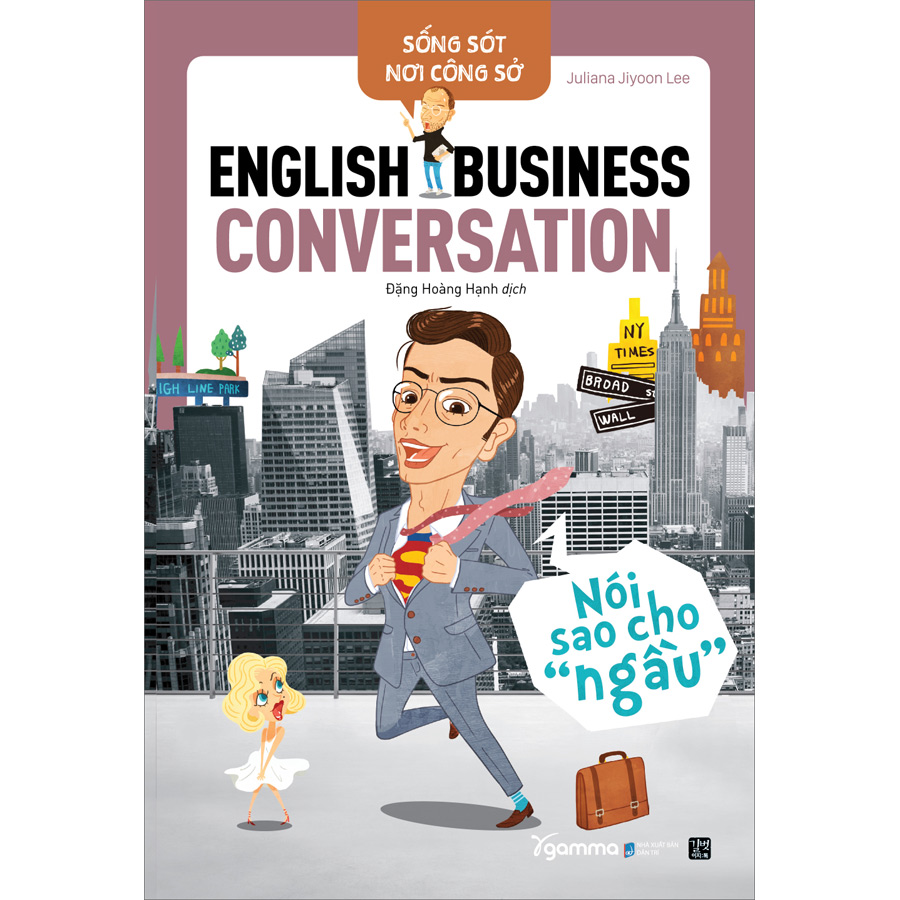 Sống Sót Nơi Công Sở English Business Conversation- Nói Sao Cho Ngầu